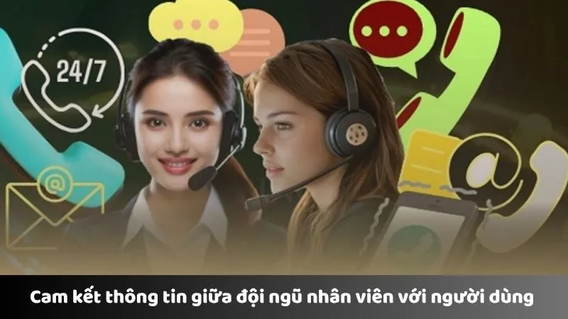 Cam kết thông tin giữa đội ngũ nhân viên với người dùng