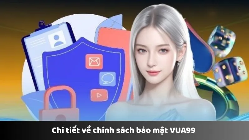 Chi tiết về chính sách bảo mật VUA99