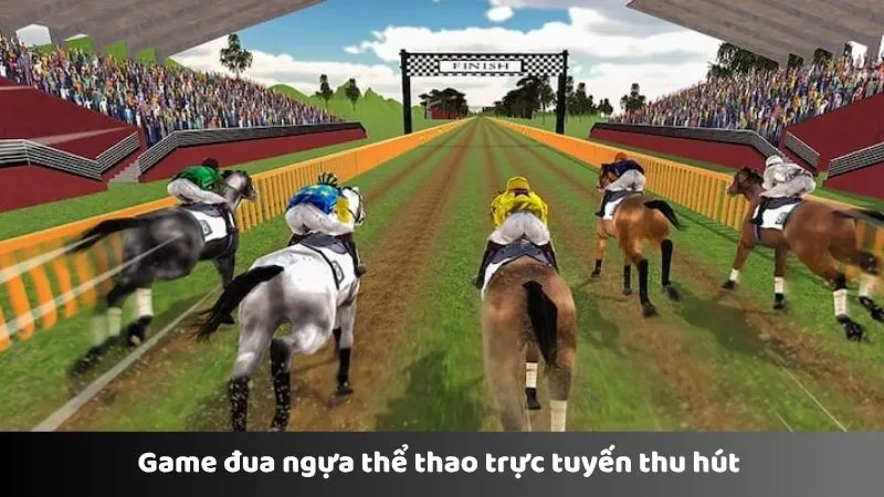 Game đua ngựa thể thao trực tuyến thu hút 