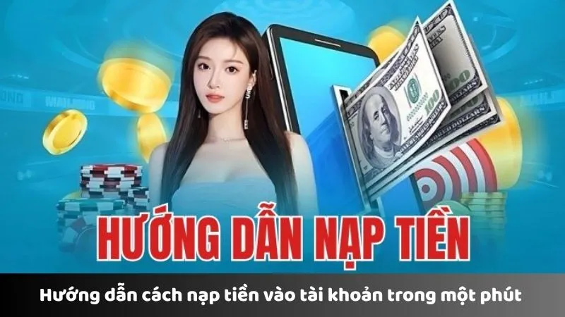 Hướng dẫn cách nạp tiền vào tài khoản trong một phút