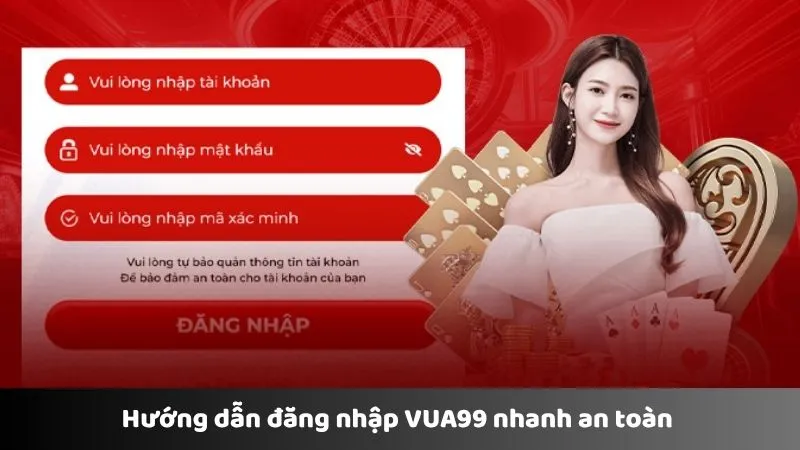 Hướng dẫn đăng nhập VUA99 nhanh an toàn