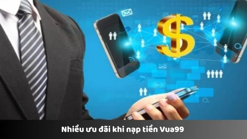 Nhiều ưu đãi khi nạp tiền VUA99