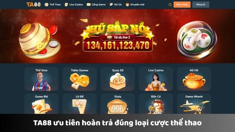 TA88 ưu tiên hoàn trả đúng loại cược thể thao 