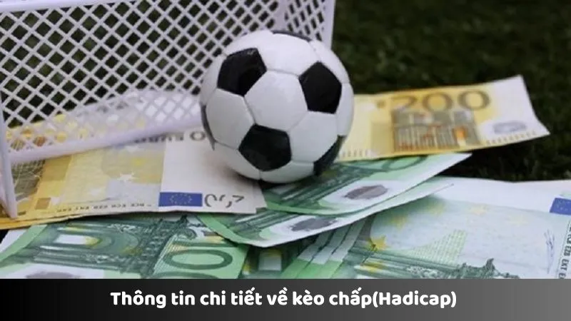 Thông tin chi tiết về kèo chấp(Handicap)