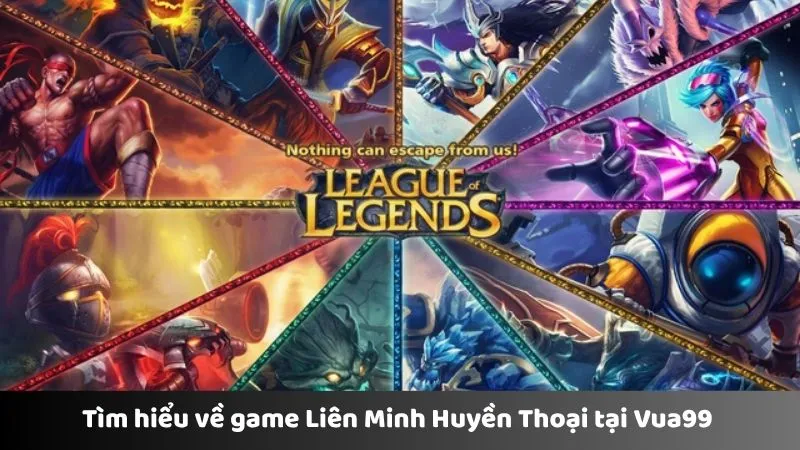 Tìm hiểu về game Liên Minh Huyền Thoại tại Vua99